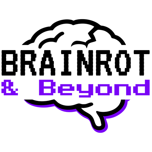 Brainrot & Beyond